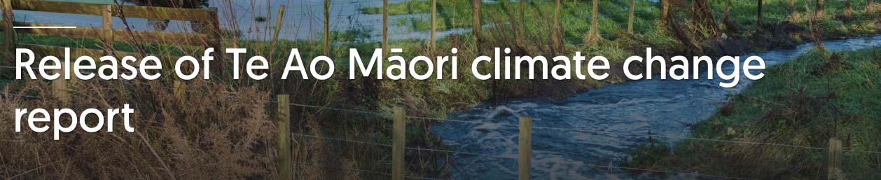 Release of Te Ao Maori climate change report
